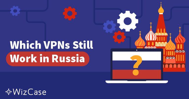 Rosja zablokowała 50 sieci VPN &mdash; więc kt&oacute;re jeszcze działają?