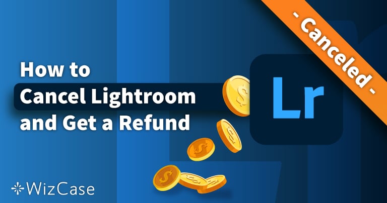 Anuluj Adobe Lightroom i uzyskaj zwrot pieniędzy (test: 2023)